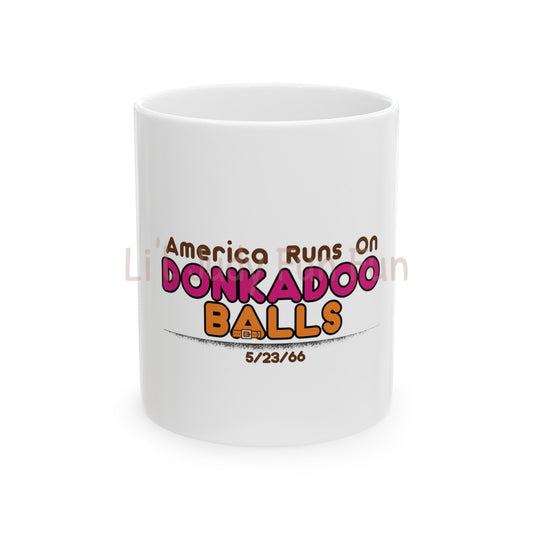 America Runs on Donkadooballs! Ceramic Mug, (11oz)